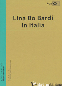 LINA BO BARDI IN ITALIA : "QUELLO CHE VOLEVO ERA AVERE STORIA
