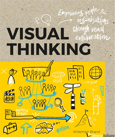 Visual Thinking: Empowering People & Organizations through Visual