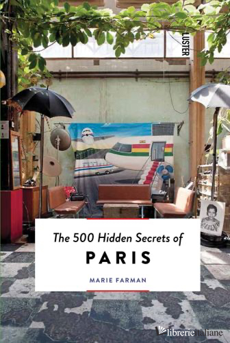 500 Hidden Secrets of Paris, The