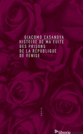 Histoire de ma fuite des prisons de la République de Venise --- no disponibile--