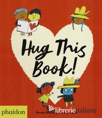 HUG THIS BOOK! EDIZ. A COLORI