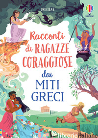 RACCONTI DI RAGAZZE CORAGGIOSE DAI MITI GRECI