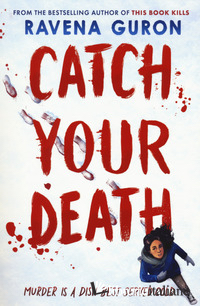 CATCH YOUR DEATH