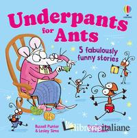 UNDERPANTS FOR ANTS. EDIZ. ILLUSTRATA