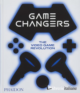 GAME CHANGERS. THE VIDEO GAME REVOLUTION