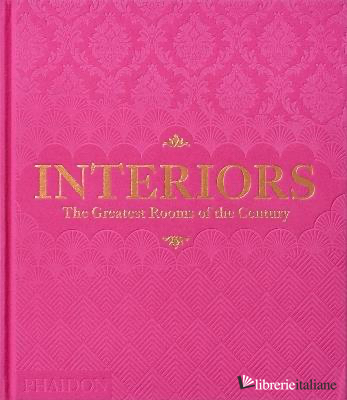INTERIORS. THE GREATEST ROOMS OF THE CENTURY. EDIZ. PINK