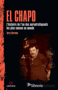 CHAPO. L'HISTOIRE DE L'UN DES NARCOTRAFIQUANTS LES PLUS CONNUS AU MONDE (EL)