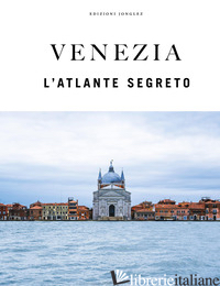 VENEZIA. L'ATLANTE SEGRETO