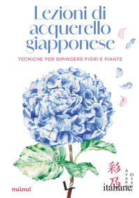 LEZIONI DI ACQUERELLO GIAPPONESE. TECNICHE PER DIPINGERE I FIORI E LE PIANTE. CO