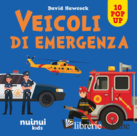 VEICOLI DI EMERGENZA. SORPRENDENTI POP UP. EDIZ. A COLORI