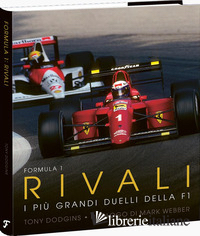 FORMULA 1: RIVALI. I PIU' GRANDI DUELLI DELLA F1