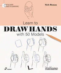 LEARN TO DRAW HANDS WITH 50 MODELS. EDIZ. ILLUSTRATA