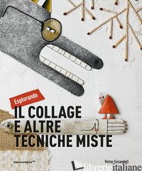 ESPLORANDO IL COLLAGE E ALTRE TECNICHE MISTE