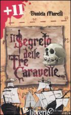 SEGRETO DELLE TRE CARAVELLE. EDIZ. ILLUSTRATA (IL)