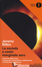 SOCIETA' A COSTO MARGINALE ZERO. L'INTERNET DELLE COSE, L'ASCESA DEL «COMMONS» C