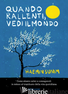 QUANDO RALLENTI, VEDI IL MONDO. COME ESSERE CALMI E CONSAPEVOLI IN MEZZO AL TRAM