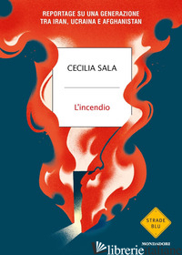 INCENDIO. REPORTAGE SU UNA GENERAZIONE TRA IRAN, UCRAINA E AFGHANISTAN (L')