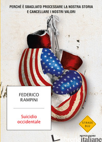 SUICIDIO OCCIDENTALE. PERCHE' E' SBAGLIATO PROCESSARE LA NOSTRA STORIA E CANCELL