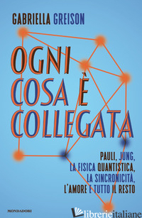 OGNI COSA E' COLLEGATA. PAULI, JUNG, LA FISICA QUANTISTICA, LA SINCRONICITA', L'