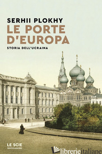 PORTE D'EUROPA. STORIA DELL'UCRAINA (LE)
