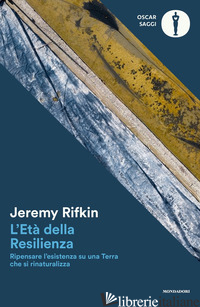 ETA' DELLA RESILIENZA. RIPENSARE L'ESISTENZA SU UNA TERRA CHE SI RINATURALIZZA (