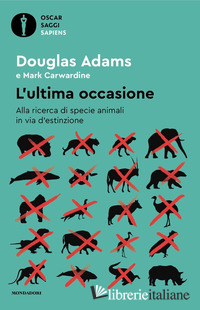 ULTIMA OCCASIONE. ALLA RICERCA DI SPECIE ANIMALI IN VIA D'ESTINZIONE (L')