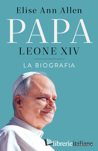 PAPA LEONE XIV. LA BIOGRAFIA