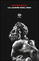 LACRIME DEGLI EROI (LE)