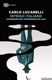 INTRIGO ITALIANO. IL RITORNO DEL COMMISSARIO DE LUCA