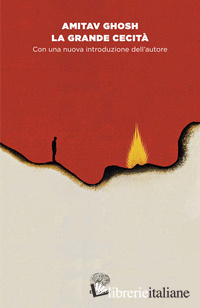 GRANDE CECITA'. IL CAMBIAMENTO CLIMATICO E L'IMPENSABILE (LA)