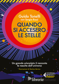 QUANDO SI ACCESERO LE STELLE. UN GRANDE SCIENZIATO TI RACCONTA LA NASCITA DELL'U