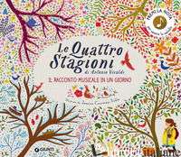 QUATTRO STAGIONI DI ANTONIO VIVALDI. IL RACCONTO MUSICALE IN UN GIORNO (LE)