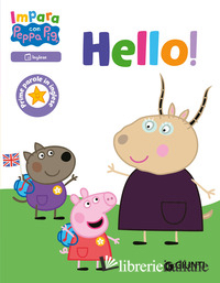 HELLO! PRIME PAROLE IN INGLESE. IMPARA CON PEPPA PIG. EDIZ. A COLORI