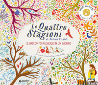 QUATTRO STAGIONI DI ANTONIO VIVALDI. IL RACCONTO MUSICALE IN UN GIORNO. EDIZ. A 