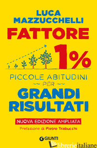 FATTORE 1%. PICCOLE ABITUDINI PER GRANDI RISULTATI. EDIZ. AMPLIATA