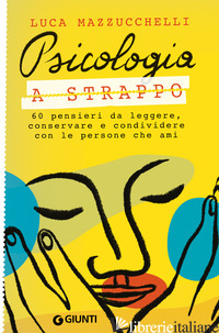 PSICOLOGIA A STRAPPO. 60 PENSIERI DA LEGGERE, CONSERVARE E CONDIVIDERE CON LE PE