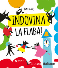 INDOVINA LA FIABA. SILENT BOOK. EDIZ. A COLORI