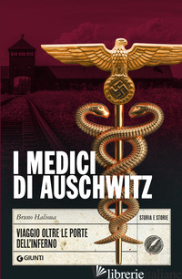 MEDICI DI AUSCHWITZ. VIAGGIO OLTRE LE PORTE DELL'INFERNO (I)