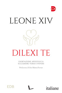 DILEXI TE. ESORTAZIONE APOSTOLICA SULL'AMORE VERSO I POVERI