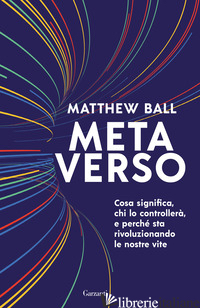 METAVERSO. COSA SIGNIFICA, CHI LO CONTROLLERA' E PERCHE' STA RIVOLUZIONANDO LE N