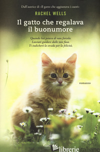 GATTO CHE REGALAVA IL BUONUMORE. NUOVA EDIZ. (IL)