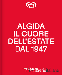 ALGIDA. IL CUORE DELL'ESTATE DAL 1947