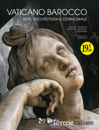 VATICANO BAROCCO. ARTE, ARCHITETTURA E CERIMONIALE. EDIZ. ILLUSTRATA