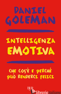 INTELLIGENZA EMOTIVA. CHE COS'E' E PERCHE' PUO' RENDERCI FELICI