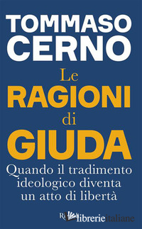 RAGIONI DI GIUDA. QUANDO IL TRADIMENTO IDEOLOGICO DIVENTA UN ATTO DI LIBERTA' (L
