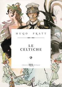 CORTO MALTESE. LE CELTICHE