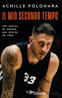 MIO SECONDO TEMPO. UNA STORIA DI BASKET, UNA STORIA DI VITA (IL)