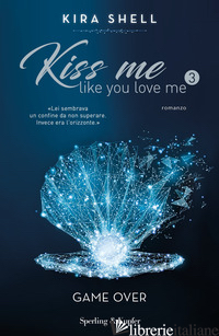 GAME OVER. KISS ME LIKE YOU LOVE ME. EDIZ. ITALIANA. VOL. 3