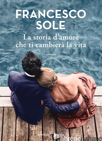 STORIA D'AMORE CHE TI CAMBIERA' LA VITA (LA)