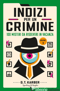 INDIZI PER UN CRIMINE. VOL. 3: 100 MISTERI DA RISOLVERE IN VACANZA